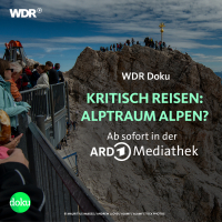 WDR - &quot;Kritisch Reisen: Alptraum Alpen?&quot; aus der Reihe „Die Story“ - ein Film von Marko Rösseler